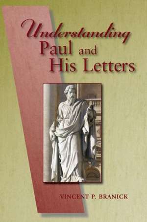 Understanding Paul and His Letters de Vincent P. Branick