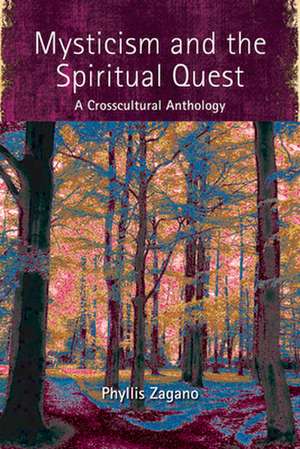 Mysticism and the Spiritual Quest: A Crosscultural Anthology de Phyllis Zagano