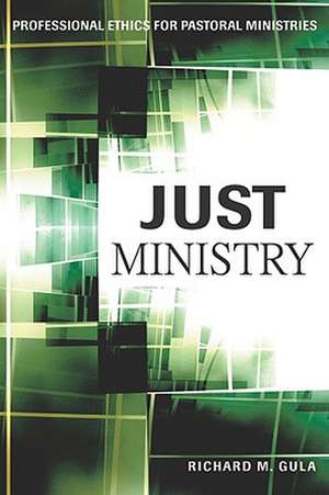 Just Ministry: Professional Ethics for Pastoral Ministers de Richard M. Gula