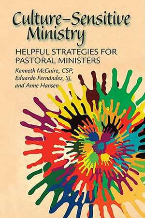 Culture-Sensitive Ministry: Helpful Strategies for Pastoral Ministers de Kenneth McGuire