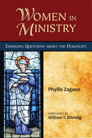 Women in Ministry: Emerging Questions about the Diaconate de Phyllis Zagano