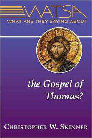 What Are They Saying about the Gospel of Thomas? de Christopher W. Skinner