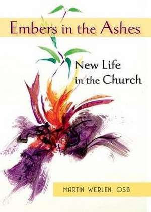 Embers in the Ashes: A "Pro-Vocation" for the Year of Faith 2012-2013 de Osb Werlen, Martin