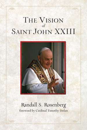 The Vision of Saint John XXIII: A Guide to Christian Living de Randall S. Rosenberg