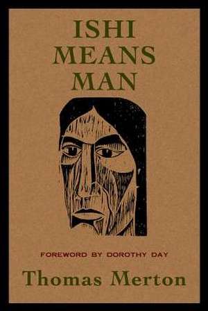 Ishi Means Man de Thomas Merton