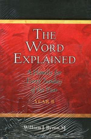 The Word Proclaimed, Explained, Received de S. J. Byron, William J.