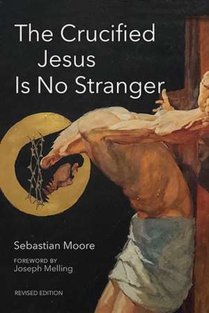 The Crucified Jesus Is No Stranger de Sebastian Moore