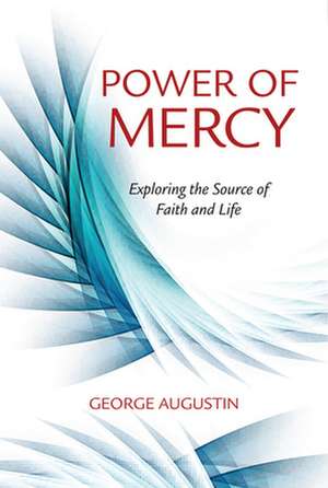 The Power of Mercy de George Augustin