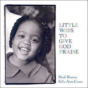 Little Ways to Give God Praise: Walking with God II de Sally Anne Conan