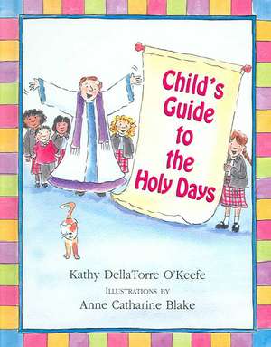 Child's Guide to the Holy Days de Kathy Dellatorre O'Keefe