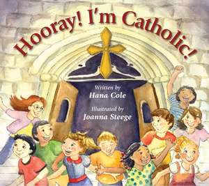 Hooray! I'm Catholic! de Hana Cole