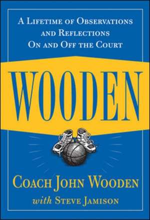 Wooden: A Lifetime of Observations and Reflections On and Off the Court de John Wooden