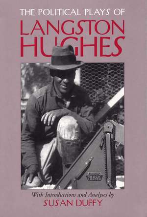 The Political Plays of Langston Hughes de Professor Susan Duffy Ph.D.