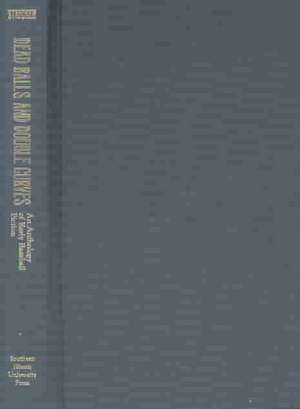 Dead Balls and Double Curves: An Anthology of Early Baseball Fiction de Assistant Professor Trey Strecker