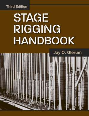 Stage Rigging Handbook, Third Edition de Jay O. Glerum
