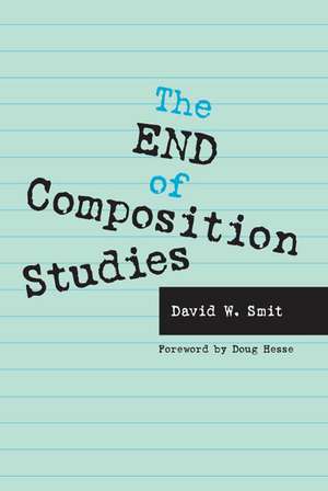 The End of Composition Studies de David W Smit