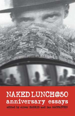 Naked Lunch @ 50: Anniversary Essays de Oliver Harris