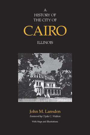 A History of the City of Cairo, Illinois de John M. Lansden