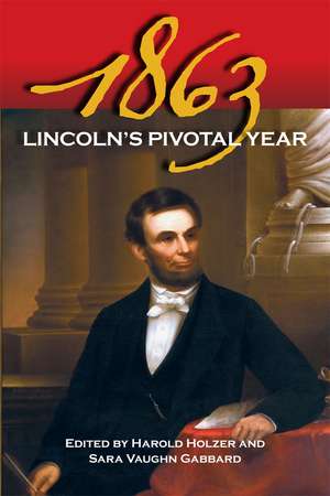 1863: Lincoln's Pivotal Year de Harold Holzer