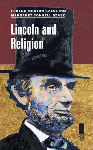 Lincoln and Religion de Ferenc Morton Szasz