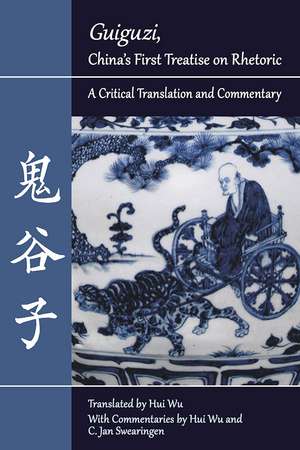 "Guiguzi," China's First Treatise on Rhetoric: A Critical Translation and Commentary de Hui Wu