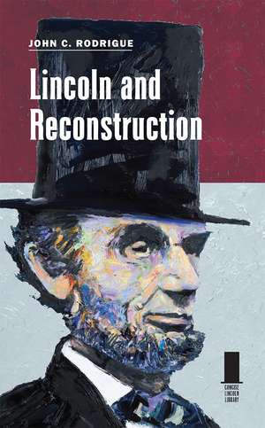 Lincoln and Reconstruction de John C. Rodrigue