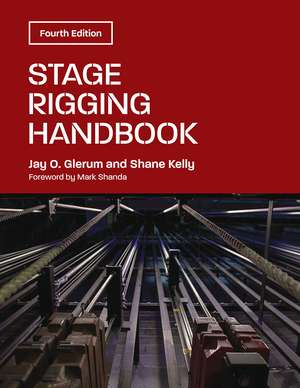 Stage Rigging Handbook, Fourth Edition de Jay O. Glerum