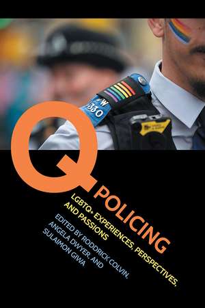 Q Policing: LGBTQ+ Experiences, Perspectives, and Passions de Roddrick Colvin