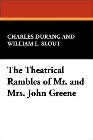 The Theatrical Rambles of Mr. and Mrs. John Greene de Charles Durang