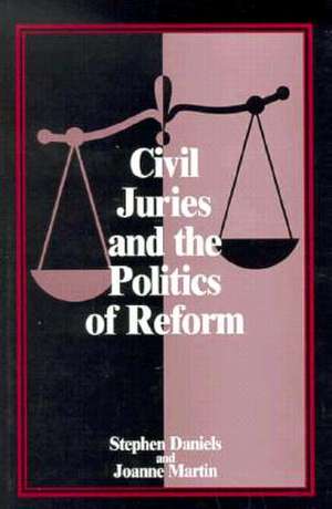 Civil Juries and the Politics of Reform de Stephen Daniels