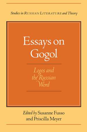 Essays on Gogol: Logos and the Russian Word de Susanne Fusso