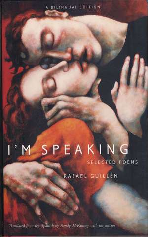 I'm Speaking: Selected Poems de Rafael Guillen