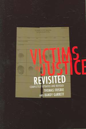 Victims of Justice Revisited: Completely Updated and Revised de Thomas Frisbie