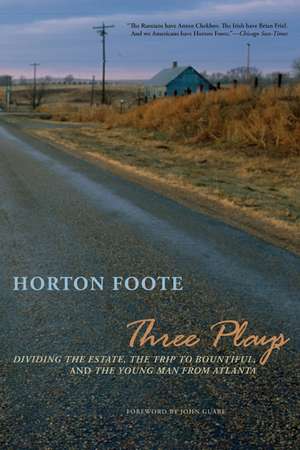 Three Plays: Dividing the Estate, The Trip to Bountiful, and The Young Man from Atlanta de Horton Foote