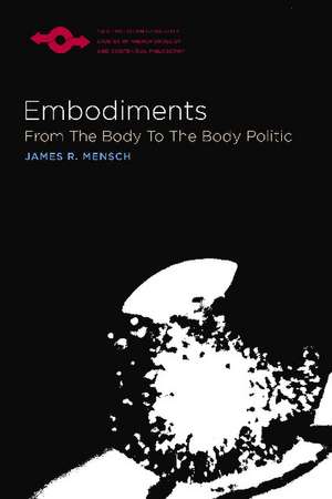 Embodiments: From the Body to the Body Politic de James R. Mensch