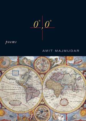 0°, 0°: Poems de Amit Majmudar