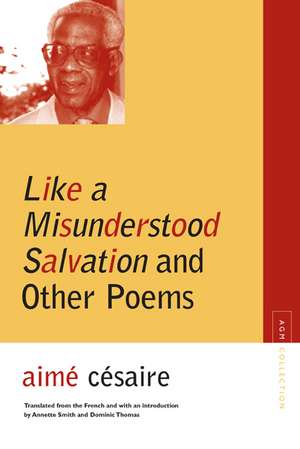 Like a Misunderstood Salvation and Other Poems de Aime Cesaire