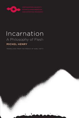 Incarnation: A Philosophy of Flesh de Michel Henry