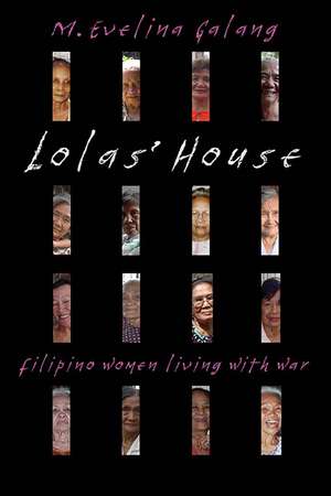 Lolas' House: Filipino Women Living with War de M. Evelina Galang