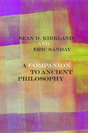 A Companion to Ancient Philosophy de Sean D. Kirkland