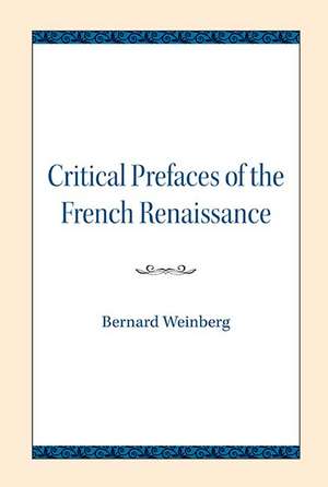 Critical Prefaces of the French Renaissance de Bernard Weinberg