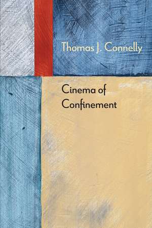 Cinema of Confinement de Thomas J. Connelly