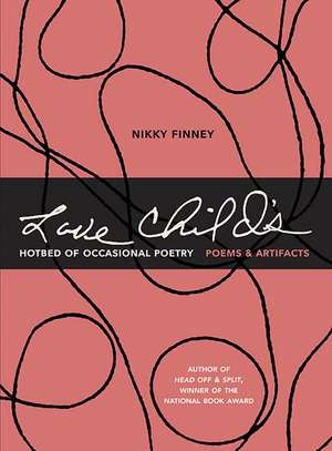 Love Child's Hotbed of Occasional Poetry: Poems & Artifacts de Nikky Finney