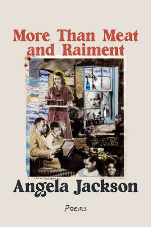 More Than Meat and Raiment: Poems de Angela Jackson