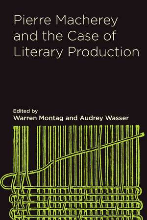 Pierre Macherey and the Case of Literary Production de Warren Montag