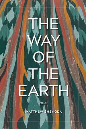 The Way of the Earth: Poems de Matthew Shenoda