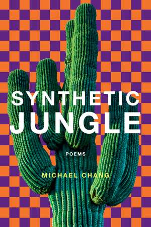 Synthetic Jungle: Poems de Michael Chang