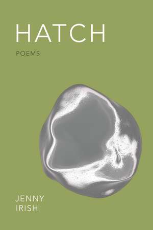 Hatch: Poems de Jenny Irish