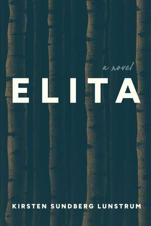 Elita: A Novel de Kirsten Sundberg Lunstrum