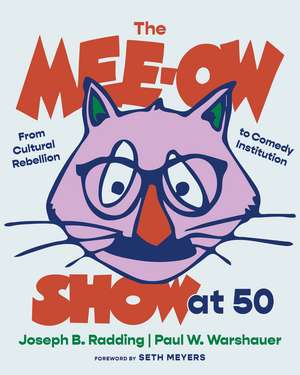 The Mee-Ow Show at 50: From Cultural Rebellion to Comedy Institution de Joseph B Radding